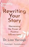 Rewriting Your Story: Harnessing the Power of Positive Affirmations