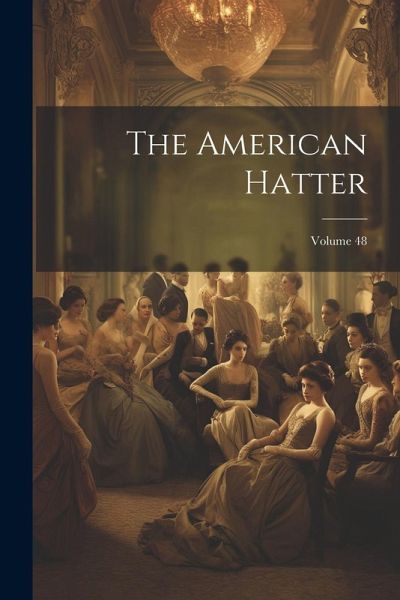 The American Hatter; Volume 48