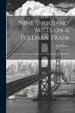 Nine Thousand Miles on a Pullman Train: An Account of a Tour of Railroad Conductors From Philadelph