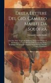 Della Lettere Del Gio. Camillo Maffei Da Solofra: Libri Due. Doue Tragli Altri Bellissimi Pensieri Di Filosofia, E Di Medicina, U' È Un Discorso Della