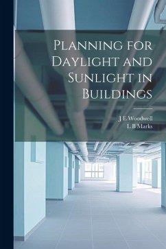 Planning for Daylight and Sunlight in Buildings - Marks, L. B.; Woodwell, J. E.