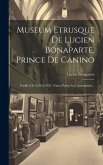 Museum Etrusque De Lucien Bonaparte, Prince De Canino: Fouilles De 1828 À 1829: Vases, Peints Avec Inscriptions...