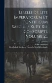 Libelli De Lite Imperatorum Et Pontificum Saeculis Xi. Et Xii. Conscripti, Volume 2...
