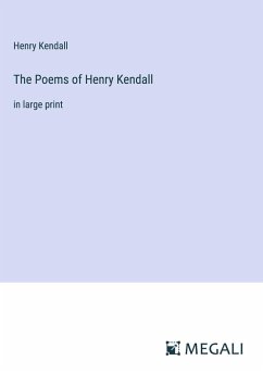 The Poems of Henry Kendall - Kendall, Henry