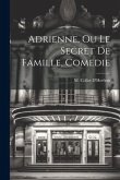 Adrienne, Ou Le Secret De Famille, Comedie