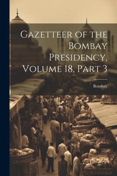 Gazetteer of the Bombay Presidency, Volume 18, part 3 - Bombay