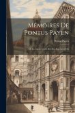 Mémoires De Pontus Payen: De La Guerre Civile Des Pays Bas. Livre I-Iii