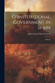 Constitutional Government in Spain: A Sketch