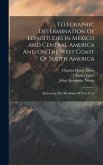 Telegraphic Determination Of Longitudes In Mexico And Central America And On The West Coast Of South America: Embracing The Meridians Of Vera Cruz