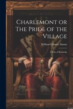 Charlemont or The Pride of the Village - Simms, William Gilmore