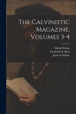 The Calvinistic Magazine, Volumes 3-4