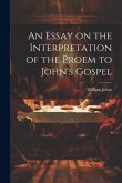 An Essay on the Interpretation of the Proem to John's Gospel