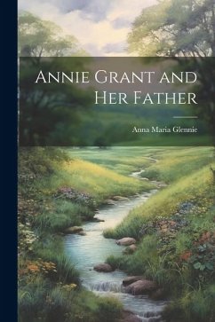Annie Grant and Her Father - Glennie, Anna Maria