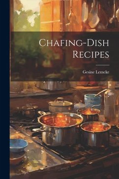 Chafing-Dish Recipes - Lemcke, Gesine