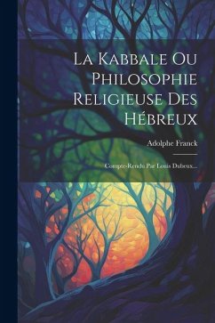 La Kabbale Ou Philosophie Religieuse Des Hébreux: Compte-rendu Par Louis Dubeux... - Franck, Adolphe