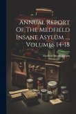 Annual Report Of The Medfield Insane Asylum ..., Volumes 14-18