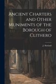 Ancient Charters and Other Muniments of the Borough of Clithero