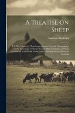 A Treatise on Sheep; the Best Means for Their Improvement, General Management, and the Treatment of Their Diseases. With a Chapter on Wool, and Histor