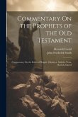 Commentary On the Prophets of the Old Testament: Commentary On the Books of Haggái, Zakharya, Mal'aki, Yona, Barûch, Daniel
