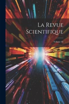 La Revue Scientifique; Volume 66 - Anonymous