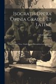 Isocratis Opera Omnia Graecè Et Latinè: Cum Versione Nova, Triplici Indice, Variantibus Lectionibus, Et Notis; Volume 2