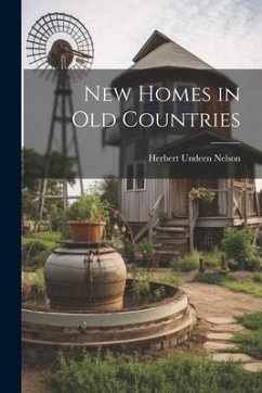 New Homes in old Countries - Nelson, Herbert Undeen