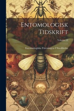 Entomologisk Tidskrift; Volume 12 - Stockholm, Entomologiska Föreningen I.