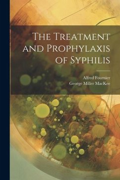 The Treatment and Prophylaxis of Syphilis - Fournier, Alfred; Mackee, George Miller