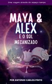 Maya & Alex: E o Sol Mecanizado (eBook, ePUB) Maya & Alex: E o Sol Mecanizado (eBook, ePUB)