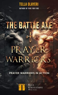 The Battle Axe Of Prayer Warriors (eBook, ePUB) - Olayeri, Tella