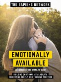 Emotionally Available - Building Emotional Availability, Connecting Deeply, And Thriving Together (eBook, ePUB)