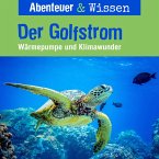 Abenteuer & Wissen, Der Golfstrom - Wärmepumpe und Klimawunder (MP3-Download)