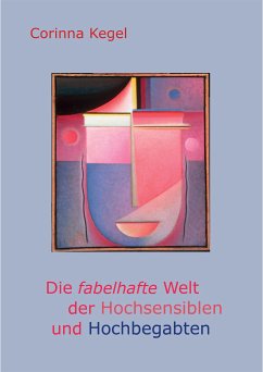 Die fabelhafte Welt der Hochsensiblen und Hochbegabten (eBook, ePUB) - Kegel, Corinna