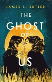 The Ghost of Us (eBook, ePUB)