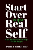 Start Over As Your Real Self (Behavior Change Book Series, #2) (eBook, ePUB)