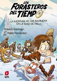 La aventura de los Balbuena en la Edad de Hielo (eBook, ePUB) - Santiago, Roberto