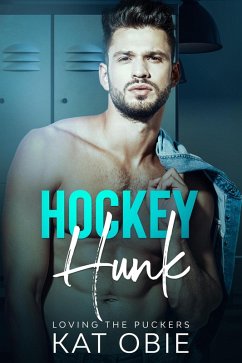Hockey Hunk (Loving the Puckers, #4) (eBook, ePUB) - Obie, Kat