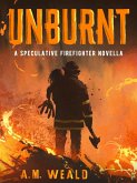 Unburnt: a speculative firefighter novella (eBook, ePUB) Unburnt: a speculative firefighter novella (eBook, ePUB)