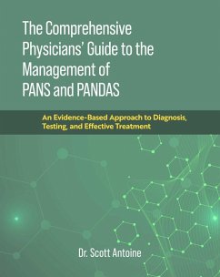 The Comprehensive Physicians' Guide to the Management of PANS and PANDAS (eBook, ePUB) - Antoine, Scott