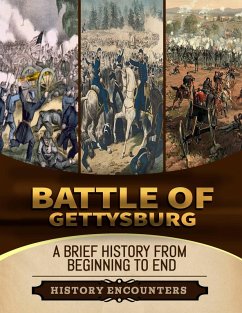 Battle of Gettysburg: A Brief Overview from Beginning to the End (eBook, ePUB) - Encounters, History