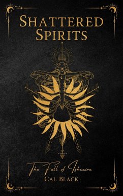 Shattered Spirits: The Fall of Ishcairn (eBook, ePUB) - Black, Cal