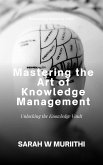 Mastering the Art of Knowledge Management: Unlocking the Knowledge Vault (eBook, ePUB)