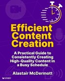 Efficient Content Creation (Expert Authority Builder) (eBook, ePUB)