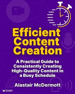 Efficient Content Creation (Expert Authority Builder) (eBook, ePUB) - McDermott, Alastair