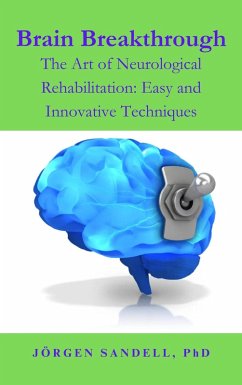 Cover Brain Breakthrough (The Art of Neurological Rehabilitation: Easy and Innovative Techniques, #1) (eBook, ePUB)