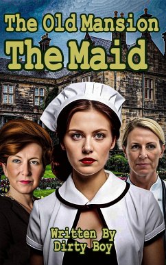 The Old Mansion - The Maid (eBook, ePUB) - Boy, Dirty