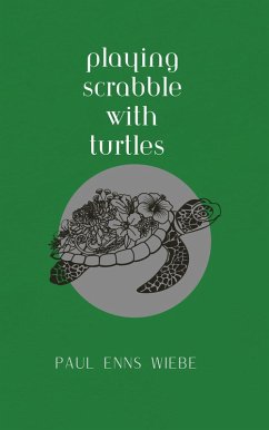 Playing Scrabble with Turtles (eBook, ePUB) - Wiebe, Paul Enns