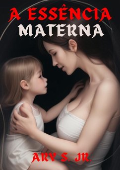 Cover A Essência Materna (eBook, ePUB)