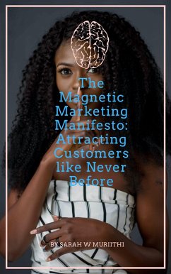 Cover The Magnetic Marketing Manifesto: Attracting Customers like Never Before (eBook, ePUB)
