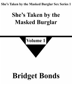 She's Taken by the Masked Burglar 1 (She's Taken by the Masked Burglar Sex Series 1, #1) (eBook, ePUB) Cover She's Taken by the Masked Burglar 1 (She's Taken by the Masked Burglar Sex Series 1, #1) (eBook, ePUB)